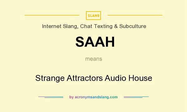 What does SAAH mean? It stands for Strange Attractors Audio House
