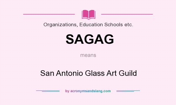 What does SAGAG mean? It stands for San Antonio Glass Art Guild