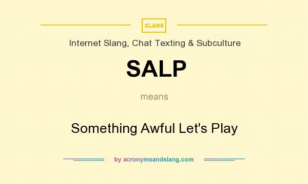 What does SALP mean? It stands for Something Awful Let`s Play