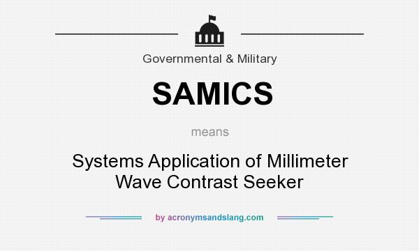 What does SAMICS mean? It stands for Systems Application of Millimeter Wave Contrast Seeker