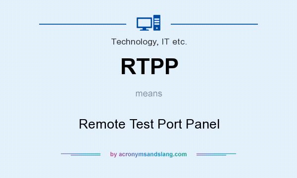 What does RTPP mean? It stands for Remote Test Port Panel