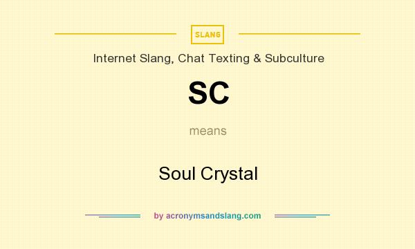 What does SC mean? It stands for Soul Crystal