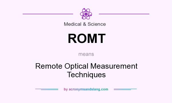What does ROMT mean? It stands for Remote Optical Measurement Techniques