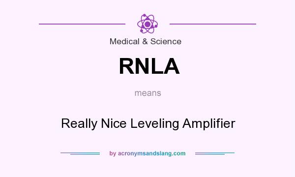 What does RNLA mean? It stands for Really Nice Leveling Amplifier