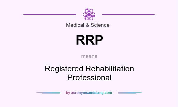 What does RRP mean? It stands for Registered Rehabilitation Professional