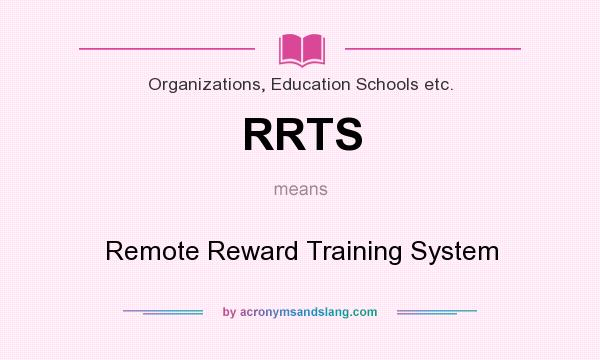 What does RRTS mean? It stands for Remote Reward Training System