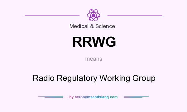 What does RRWG mean? It stands for Radio Regulatory Working Group