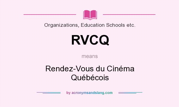 What does RVCQ mean? It stands for Rendez-Vous du Cinéma Québécois
