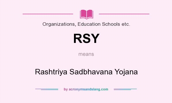 What does RSY mean? It stands for Rashtriya Sadbhavana Yojana