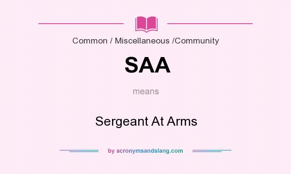 What does SAA mean? It stands for Sergeant At Arms