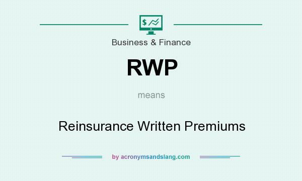 What does RWP mean? It stands for Reinsurance Written Premiums