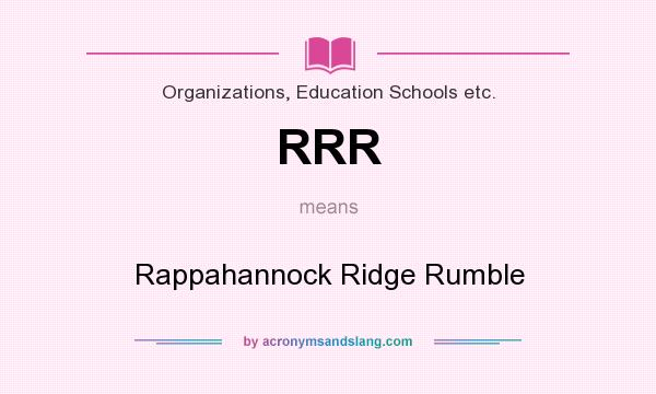 What does RRR mean? It stands for Rappahannock Ridge Rumble
