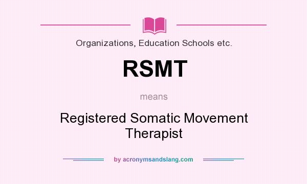 What does RSMT mean? It stands for Registered Somatic Movement Therapist