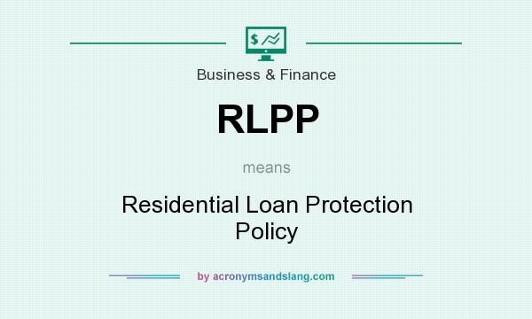 What does RLPP mean? It stands for Residential Loan Protection Policy
