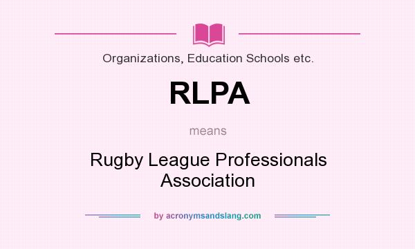 What does RLPA mean? It stands for Rugby League Professionals Association
