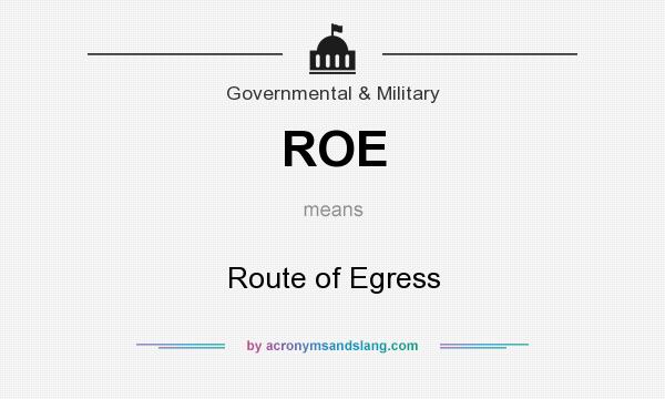 What does ROE mean? It stands for Route of Egress