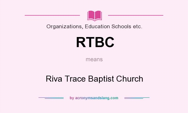 What does RTBC mean? It stands for Riva Trace Baptist Church