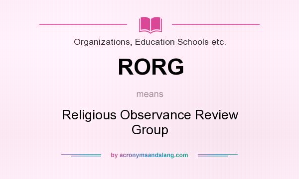 What does RORG mean? It stands for Religious Observance Review Group