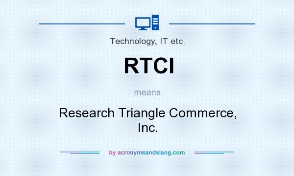 What does RTCI mean? It stands for Research Triangle Commerce, Inc.