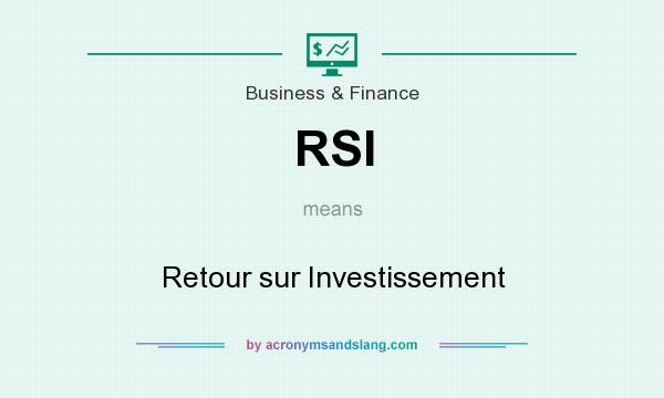 What does RSI mean? It stands for Retour sur Investissement