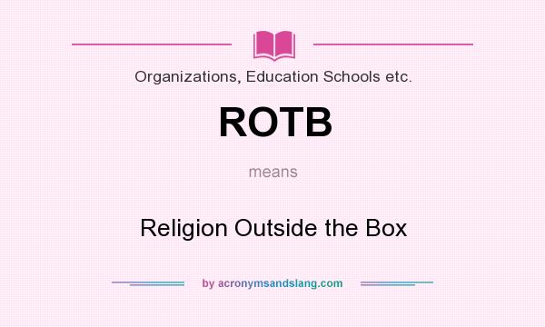 What does ROTB mean? It stands for Religion Outside the Box