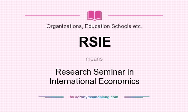 What does RSIE mean? It stands for Research Seminar in International Economics