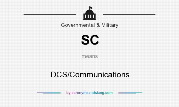 What does SC mean? It stands for DCS/Communications
