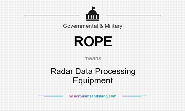 What does ROPE mean? It stands for Radar Data Processing Equipment