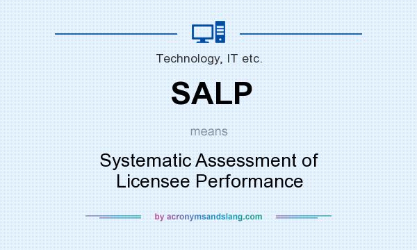 What does SALP mean? It stands for Systematic Assessment of Licensee Performance
