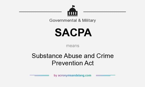 What does SACPA mean? It stands for Substance Abuse and Crime Prevention Act