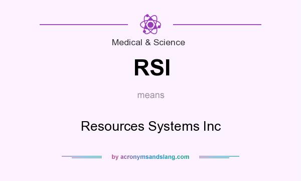 What does RSI mean? It stands for Resources Systems Inc