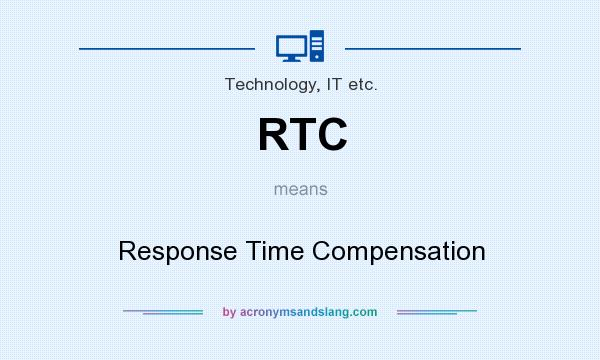 What does RTC mean? It stands for Response Time Compensation