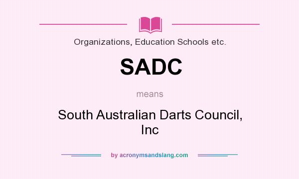 What does SADC mean? It stands for South Australian Darts Council, Inc