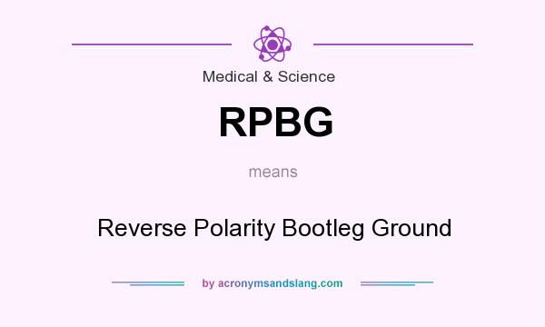 What does RPBG mean? It stands for Reverse Polarity Bootleg Ground