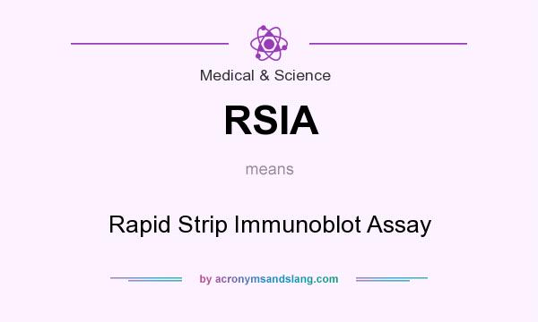 What does RSIA mean? It stands for Rapid Strip Immunoblot Assay
