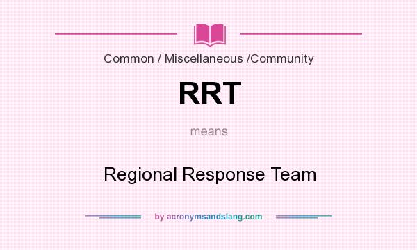 What does RRT mean? It stands for Regional Response Team