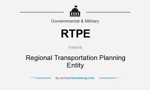 What does RTPE mean? It stands for Regional Transportation Planning Entity