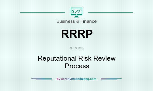 What does RRRP mean? It stands for Reputational Risk Review Process
