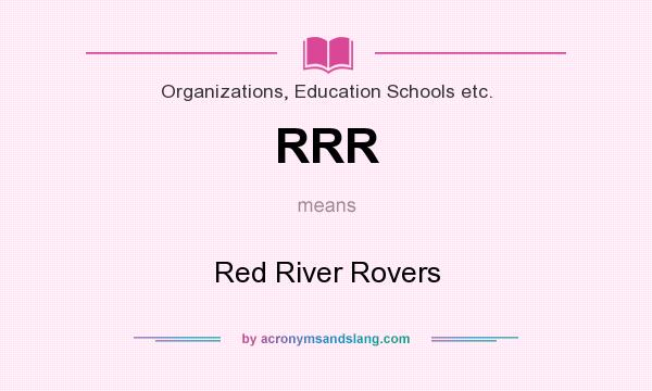 What does RRR mean? It stands for Red River Rovers