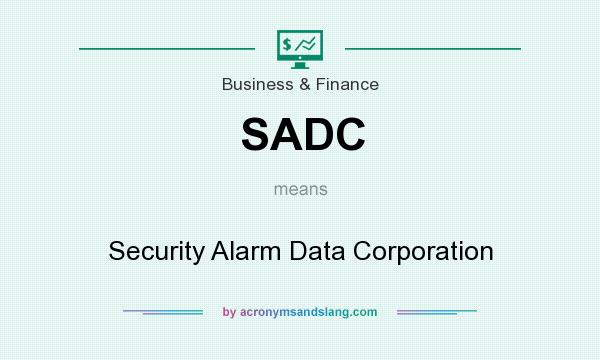 What does SADC mean? It stands for Security Alarm Data Corporation
