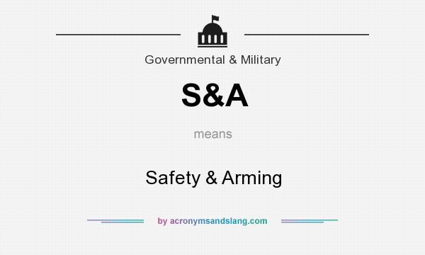 What does S&A mean? It stands for Safety & Arming