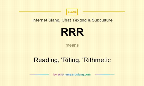 What does RRR mean? It stands for Reading, `Riting, `Rithmetic