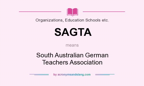 What does SAGTA mean? It stands for South Australian German Teachers Association