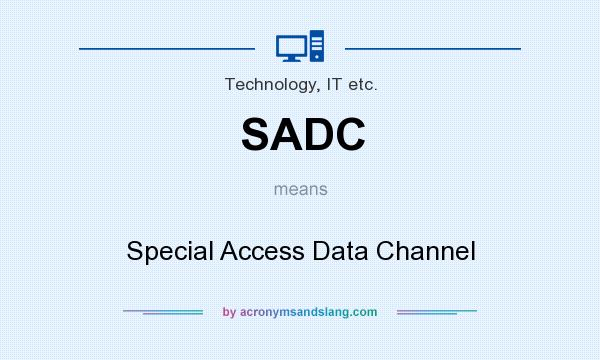 What does SADC mean? It stands for Special Access Data Channel