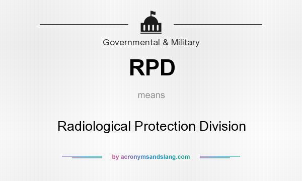 What does RPD mean? It stands for Radiological Protection Division