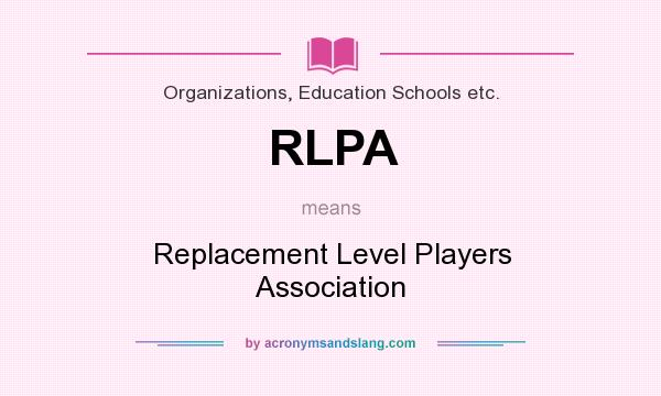 What does RLPA mean? It stands for Replacement Level Players Association