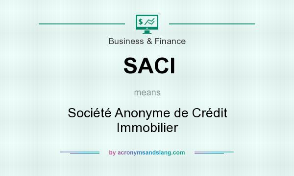 What does SACI mean? It stands for Société Anonyme de Crédit Immobilier