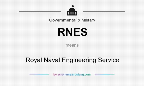 What does RNES mean? It stands for Royal Naval Engineering Service