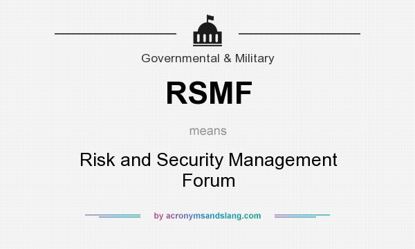 What does RSMF mean? It stands for Risk and Security Management Forum