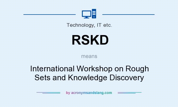 What does RSKD mean? It stands for International Workshop on Rough Sets and Knowledge Discovery